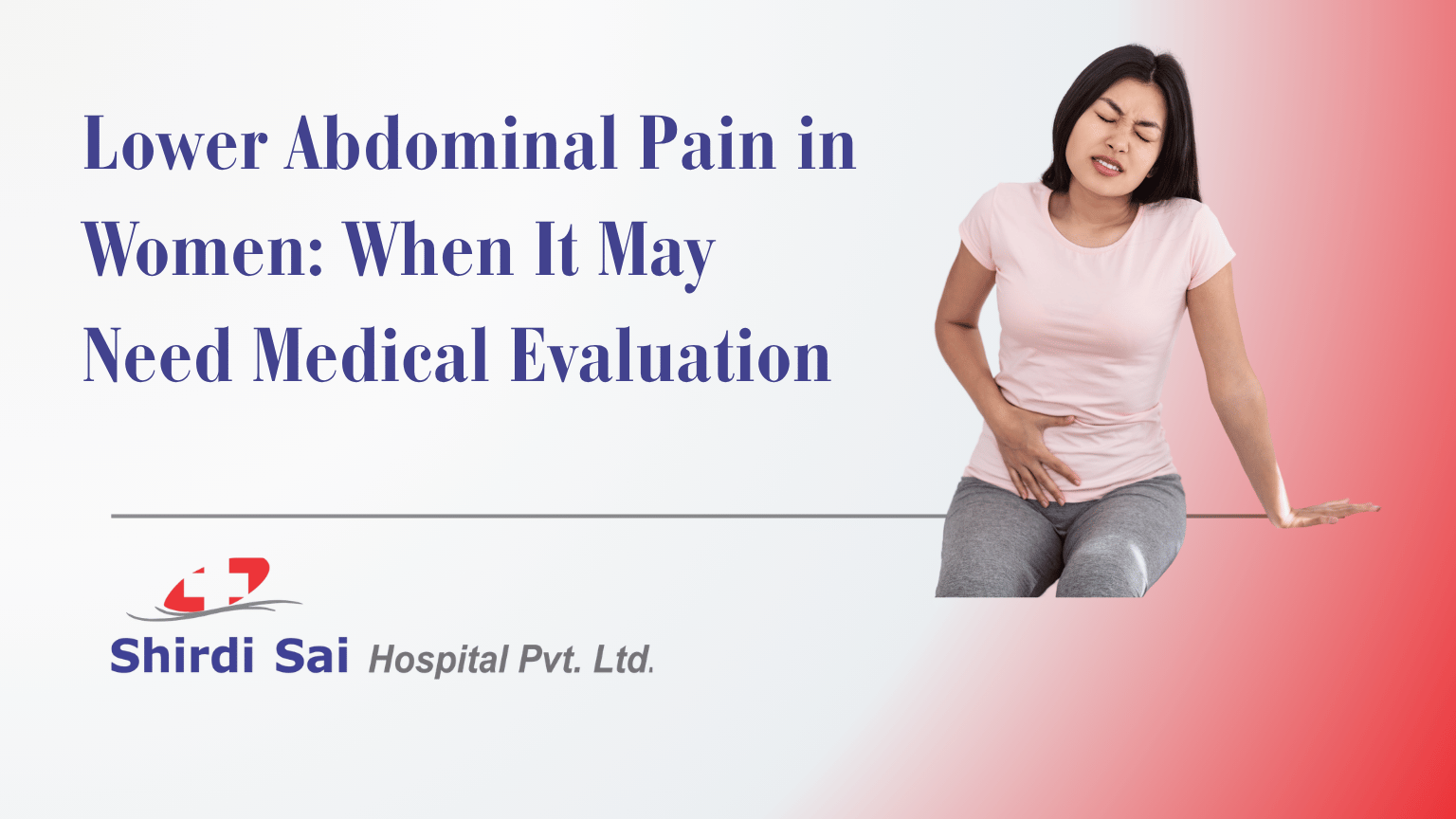 Lower Abdominal Pain in Women: When It May Need Medical Evaluation