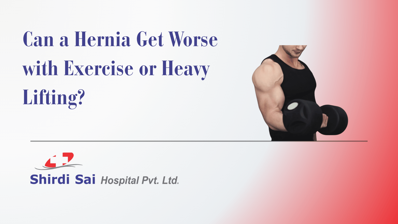 Can a Hernia Get Worse with Exercise or Heavy Lifting?