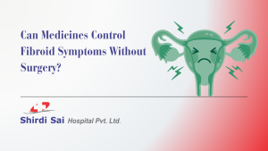 Can Medicines Control Fibroid Symptoms Without Surgery?