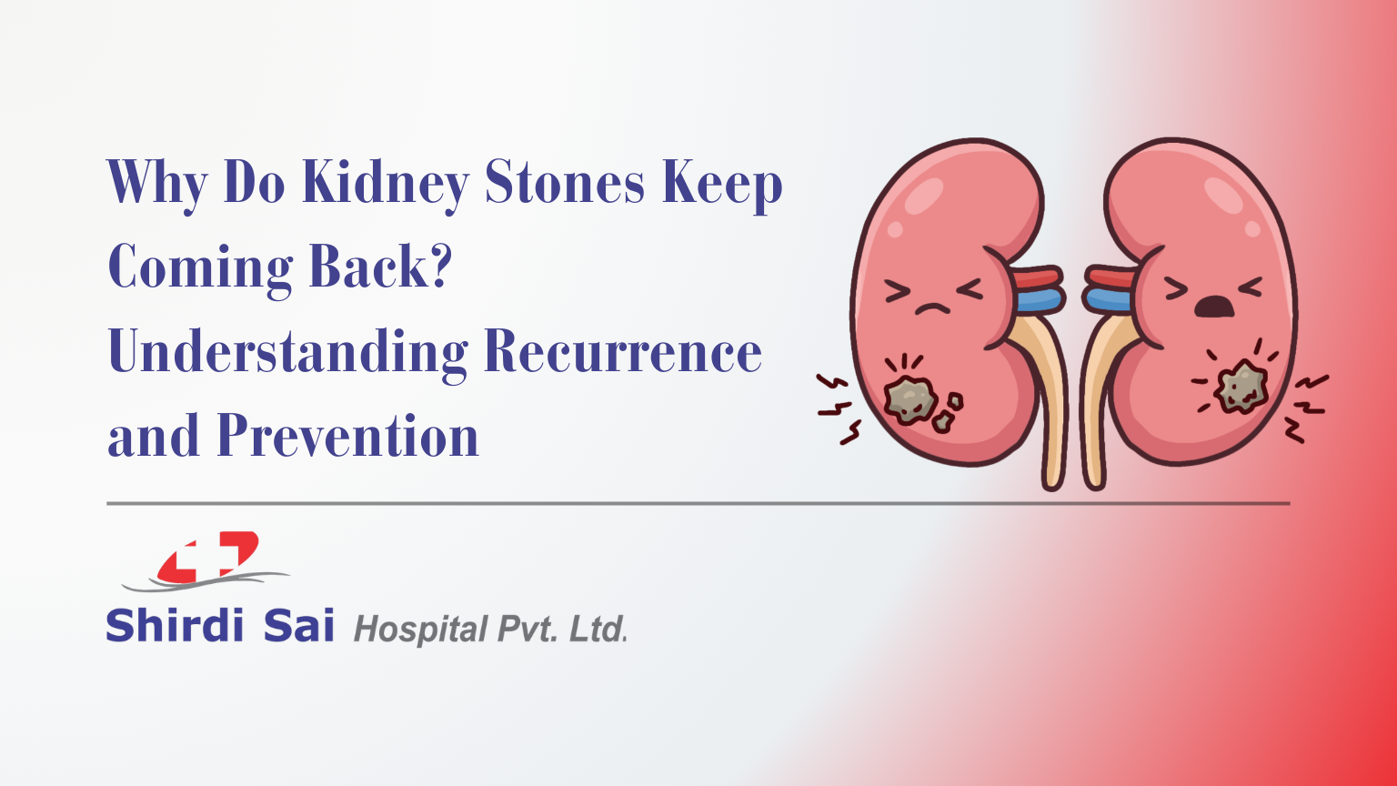 Why Do Kidney Stones Keep Coming Back? Understanding Recurrence and Prevention