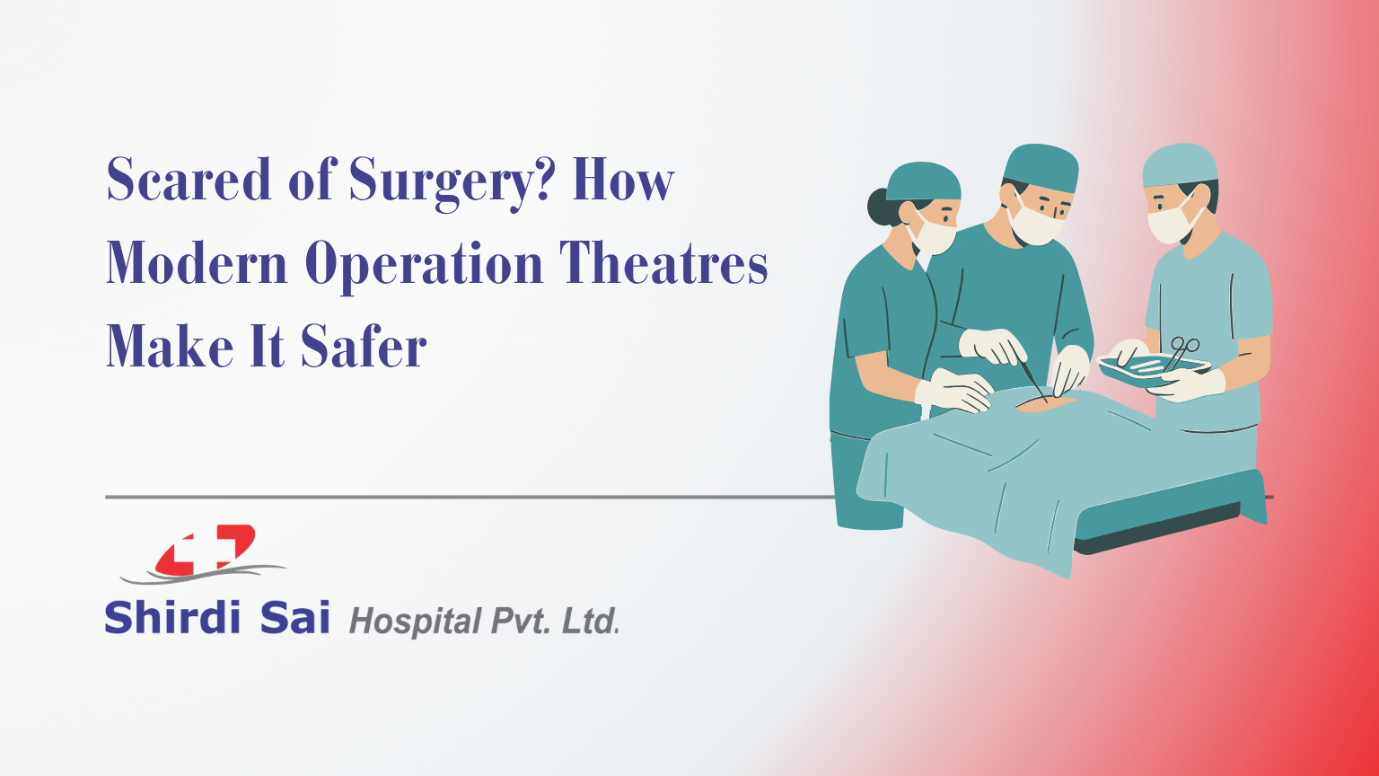 Scared of Surgery? How Modern Operation Theatres Make It Safer
