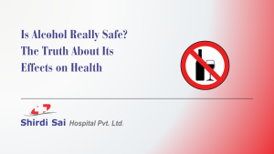 Alcohol Effects on Health: Is It Really Safe to Drink?