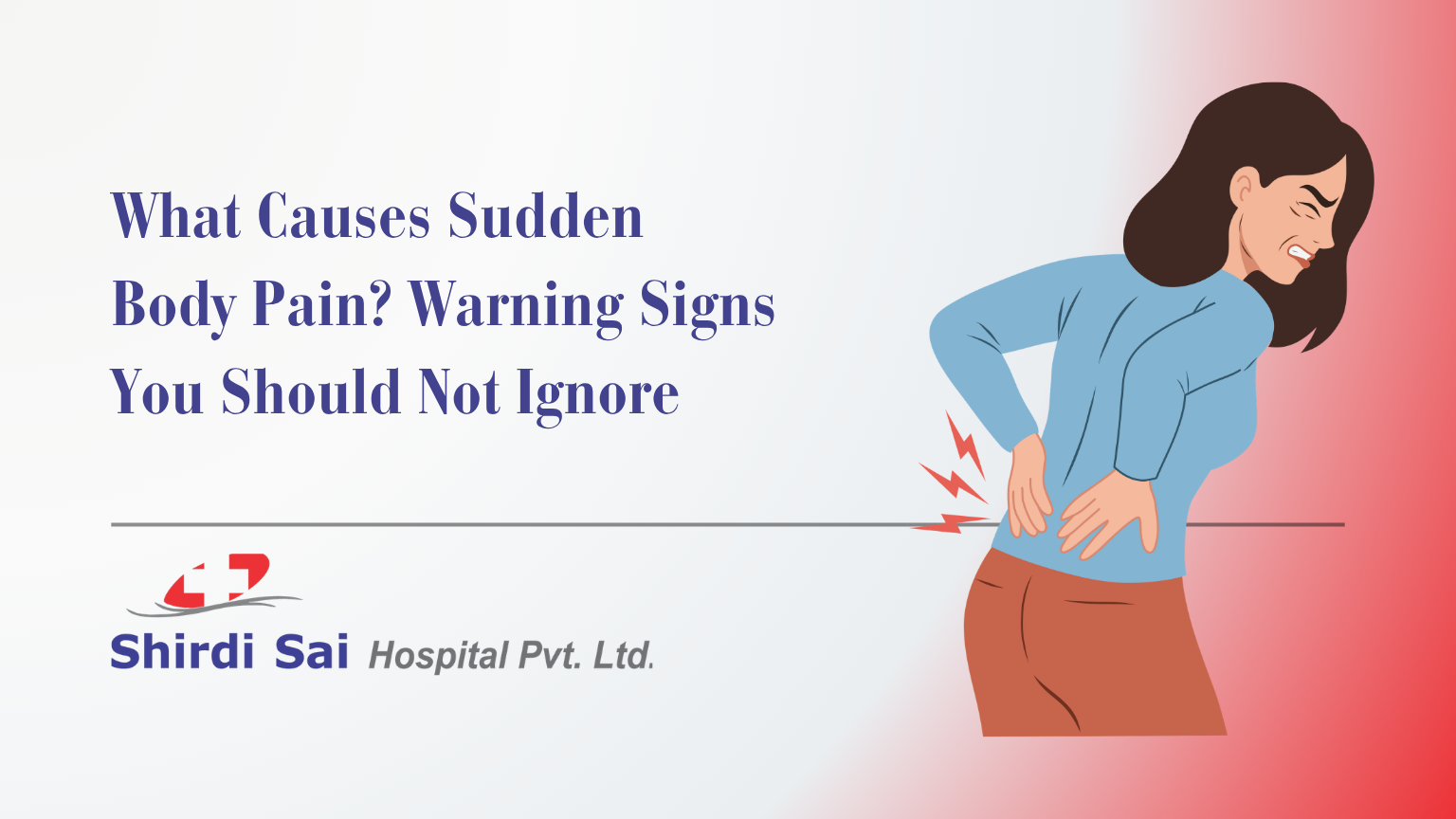 What Causes Sudden Body Pain? Warning Signs You Should Not Ignore