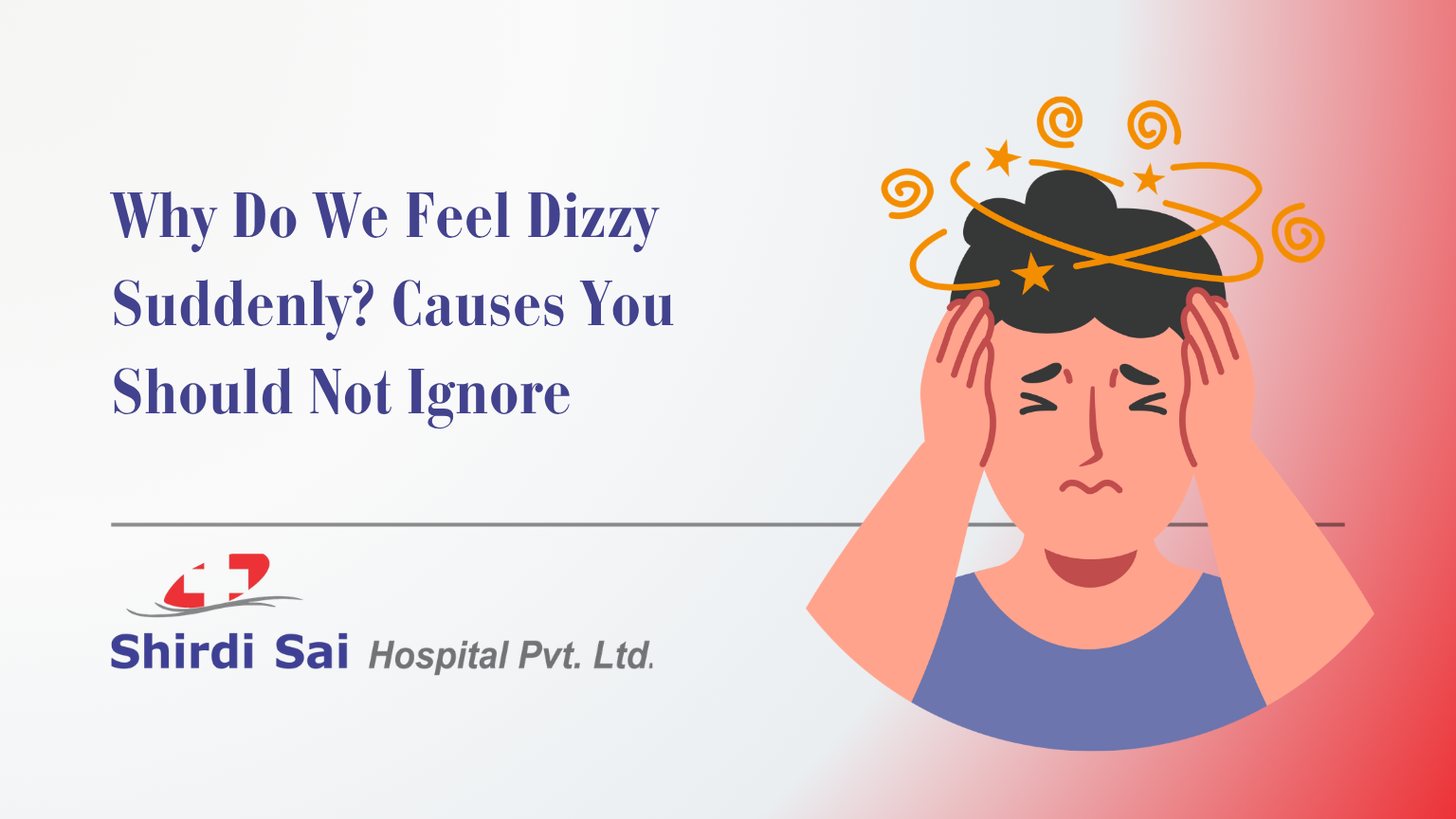 Why Do We Feel Dizzy Suddenly? Causes You Should Not Ignore