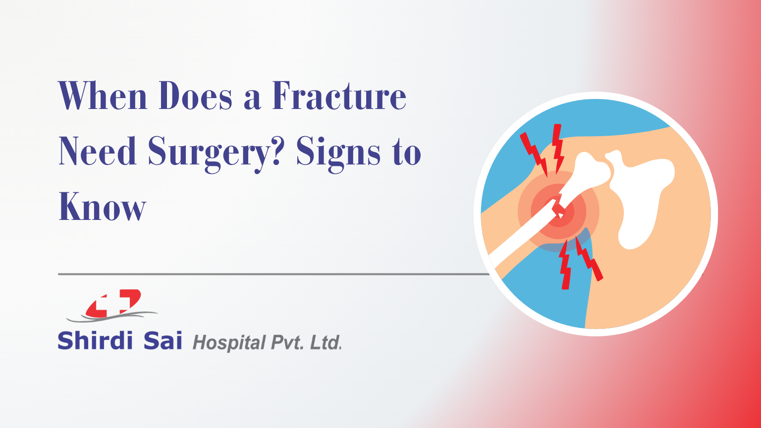 When Does a Fracture Need Surgery? Signs to Know