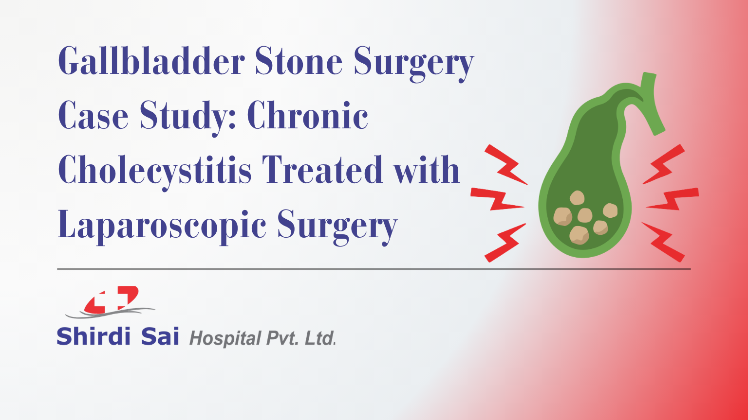 Gallbladder Stone Surgery Case Study: Chronic Cholecystitis Treated with Laparoscopic Surgery