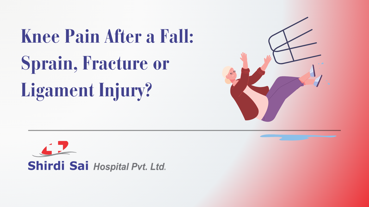 Blogs - 2026-09-18T183323199 - Shirdi Sai Hospital Banner asking if knee pain after a fall indicates sprain, fracture, or ligament injury, with Shirdi Sai Hospital logo on the left.