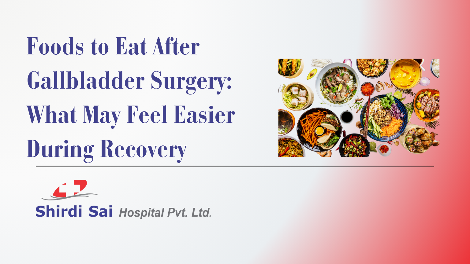 Foods to Eat After Gallbladder Surgery: What May Feel Easier During Recovery - Shirdi Sai Hospital Foods to Eat After Gallbladder Surgery: What May Feel Easier During Recovery